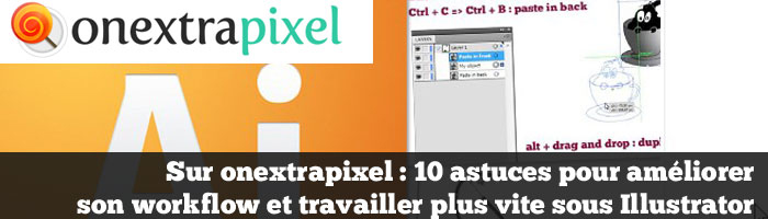 Sur onextrapixel : 10 astuces pour améliorer son workflow et travailler plus vite sous Illustrator