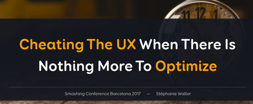 Cheating The UX When There Is Nothing More To Optimize – Smashing Conference Barcelona