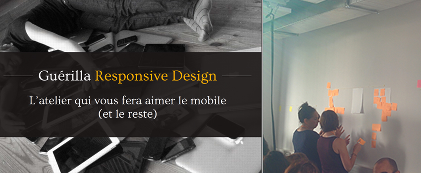 Flupa UX-Day 2015 - Guérilla Responsive Design - L’atelier qui vous fera aimer le mobile