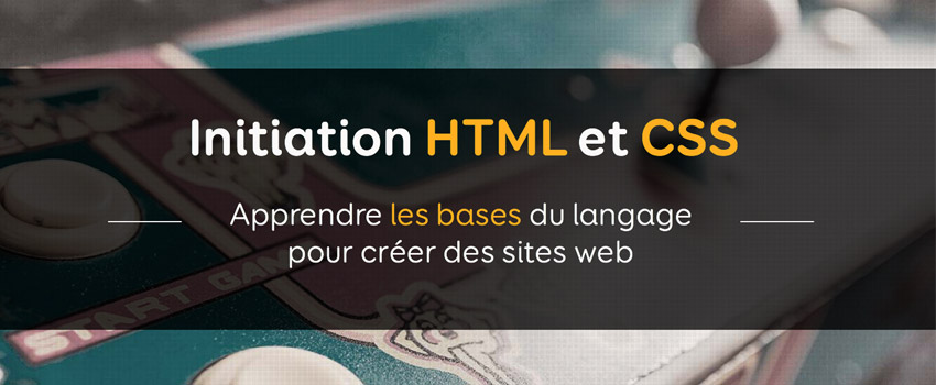 Cours d’Initiation HTML et CSS - Apprendre les bases du langage pour créer des sites web