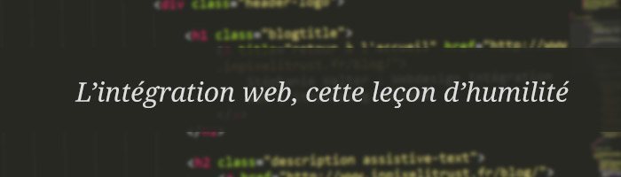 [A lire] "l'intégration web, cette leçon d’humilité" par Marie Guillaumet