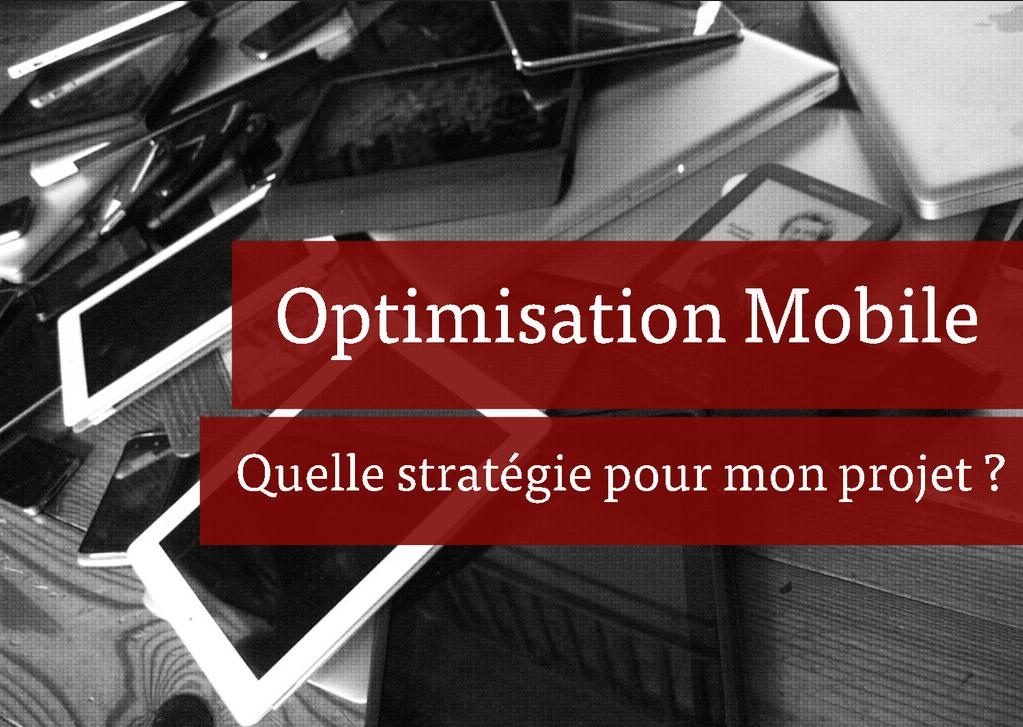 [Conférence] Optimisation mobile, quelle stratégie pour mon projet ?