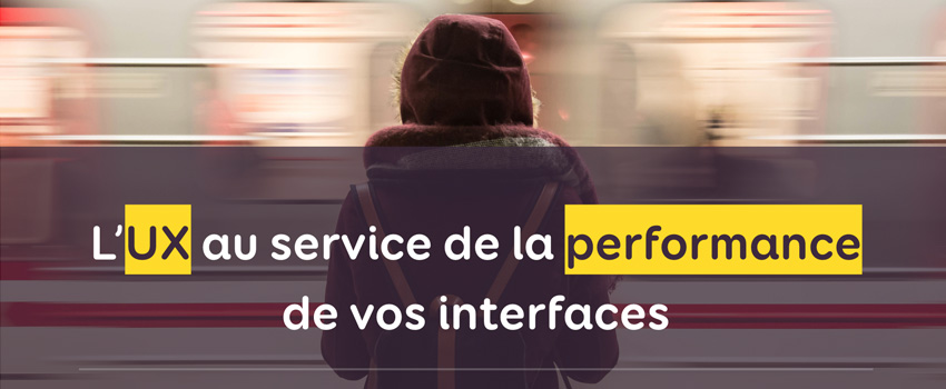 L’UX au service de la performance de vos interfaces – Conférence WeLoveSpeed 2018